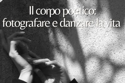 Il Maggio dei Libri, venerdì 5 “Il Corpo Poetico. Fotografare e danzare la vita”